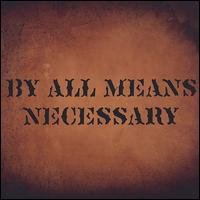 By All Means Necessary